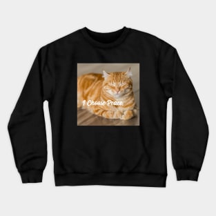 I Choose Peace Cat Peace Crewneck Sweatshirt